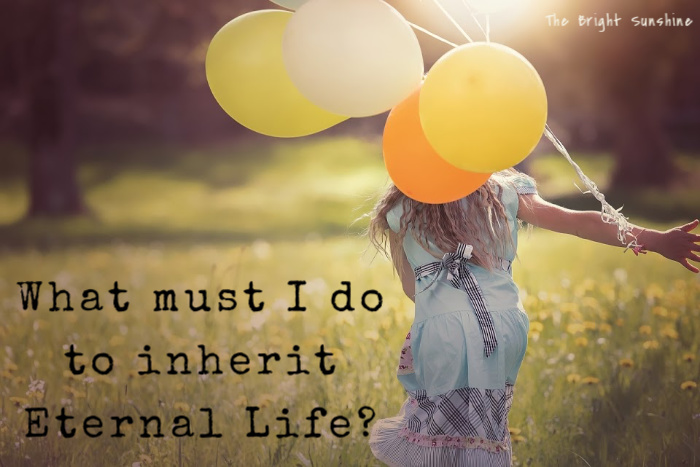 What must I do to inherit eternal life?